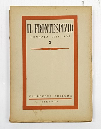 Il Frontespizio.  Ardengo Soffici  (Rignano sull'Arno (Firenze), 1879 - Forte dei Marmi (Lucca), 1964), Ottone Rosai  (Firenze, 1895 - Ivrea, 1957), Carlo Carrà  (Quargnento, 1881 - Milano, 1966), Lorenzo Viani  (Viareggio, 1882 - Ostia, 1936), Giorgio Morandi  (Bologna, 1890 - 1964), Piero Bargellini  (1897 - 1980)  - Asta Libri, manoscritti e riviste [ASTA A TEMPO] - Libreria Antiquaria Gonnelli - Casa d'Aste - Gonnelli Casa d'Aste