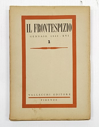 Il Frontespizio.  Ardengo Soffici  (Rignano sull'Arno (Firenze), 1879 - Forte dei Marmi (Lucca), 1964), Ottone Rosai  (Firenze, 1895 - Ivrea, 1957), Carlo Carr  (Quargnento, 1881 - Milano, 1966), Lorenzo Viani  (Viareggio, 1882 - Ostia, 1936), Giorgio Morandi  (Bologna, 1890 - 1964), Piero Bargellini  (1897 - 1980)  - Asta Libri, manoscritti e riviste [ASTA A TEMPO] - Libreria Antiquaria Gonnelli - Casa d'Aste - Gonnelli Casa d'Aste