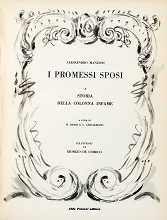  Manzoni Alessandro : I promessi sposi. Storia milanese del secolo XVII [...]. Prefazione di Alfredo Galletti. Testo a cura di Domenico Bulferetti.  Giorgio De Chirico  (Volos, 1888 - Roma, 1978)  - Asta Libri, manoscritti e riviste [ASTA A TEMPO] - Libreria Antiquaria Gonnelli - Casa d'Aste - Gonnelli Casa d'Aste