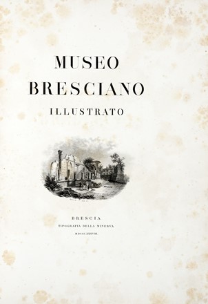 Museo bresciano illustrato.  - Asta Libri, manoscritti e riviste [ASTA A TEMPO] - Libreria Antiquaria Gonnelli - Casa d'Aste - Gonnelli Casa d'Aste