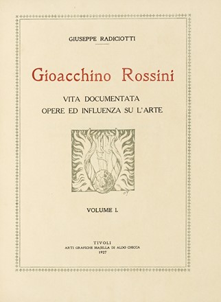  Radiciotti Giuseppe : Gioacchino Rossini. Vita documentata. Opere ed influenza su l'arte. Musica, Musica, Teatro, Spettacolo  - Auction Books, autographs & manuscripts [timed auction] - Libreria Antiquaria Gonnelli - Casa d'Aste - Gonnelli Casa d'Aste