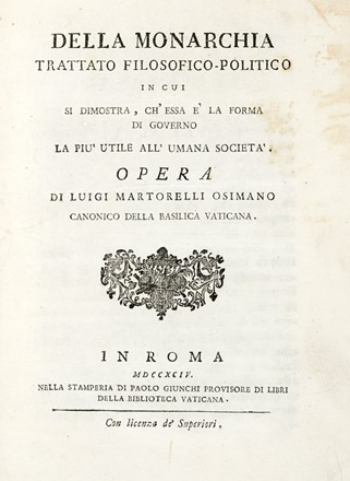  Martorelli Luigi : Della monarchia. Trattato filosofico-politico in cui si dimostra, ch'essa  la forma di governo la pi utile all'umana societ.  - Asta Libri, manoscritti e riviste [ASTA A TEMPO] - Libreria Antiquaria Gonnelli - Casa d'Aste - Gonnelli Casa d'Aste