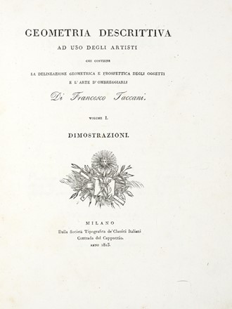  Taccani Francesco : Geometria descrittiva ad uso degli artisti. Volume I (-II). Geometria, Scienze tecniche e matematiche, Scienze tecniche e matematiche  - Auction Books, autographs & manuscripts [timed auction] - Libreria Antiquaria Gonnelli - Casa d'Aste - Gonnelli Casa d'Aste