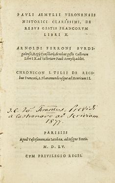  Emili Paolo : De rebus gestis Francorum libri X. Arnoldi Ferroni Burdigalensis, regij consiliarij, de rebus gestis Gallorum libri IX... Letteratura classica, Storia, Letteratura, Storia, Diritto e Politica  - Auction Books, autographs & manuscripts - Libreria Antiquaria Gonnelli - Casa d'Aste - Gonnelli Casa d'Aste