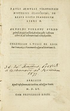  Emili Paolo : De rebus gestis Francorum libri X. Arnoldi Ferroni Burdigalensis, regij consiliarij, de rebus gestis Gallorum libri IX... Letteratura classica, Storia, Letteratura, Storia, Diritto e Politica  - Auction Books, autographs & manuscripts - Libreria Antiquaria Gonnelli - Casa d'Aste - Gonnelli Casa d'Aste