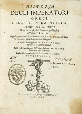  Nicetas Acominatus : Historia degli imperatori greci [...] in XIX libri: li quali seguono, dove lascia il Zonara, dal 1117 fino al 1203 nel qual tempo si vede la declinatione del imperio [...]. Tradotti in Lingua Italiana da M. Ioseppe Horologgi.  - Asta Libri, autografi e manoscritti - Libreria Antiquaria Gonnelli - Casa d'Aste - Gonnelli Casa d'Aste