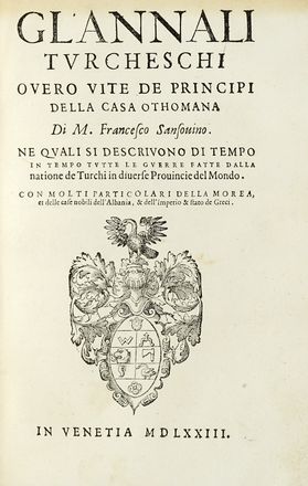  Sansovino Francesco : Historia universale dell?origine, et imperio dè Turchi [...]. Nella quale si contengono le leggi, gli ufficij, & i costumi di quella natione... Storia, Storia locale, Storia, Diritto e Politica, Storia, Diritto e Politica  - Auction Books, autographs & manuscripts - Libreria Antiquaria Gonnelli - Casa d'Aste - Gonnelli Casa d'Aste