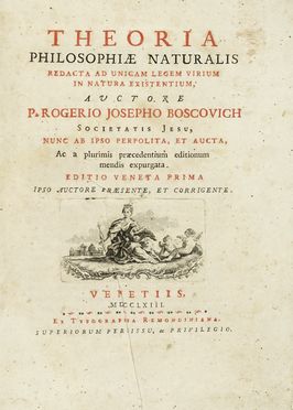  Boscovich Ruggiero Giuseppe : Theoria philosophiae naturalis redacta ad unicam legem virium in natura existentium...  - Asta Libri, autografi e manoscritti - Libreria Antiquaria Gonnelli - Casa d'Aste - Gonnelli Casa d'Aste