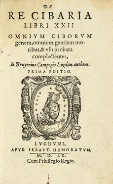  Bruyerin Jean Baptiste : De re cibaria libri XXII. Omnium ciborum genera [...]  Prima editio.  - Asta Libri, autografi e manoscritti - Libreria Antiquaria Gonnelli - Casa d'Aste - Gonnelli Casa d'Aste