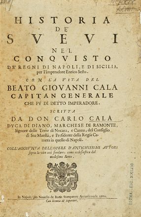  Cal Carlo : Historia de' Sveui nel conquisto de' Regni di Napoli, e di Sicilia, per l'Imperadore Enrico Sesto. Con la vita del beato Giovanni Cala capitan generale che fu di detto imperadore...  - Asta Libri, autografi e manoscritti - Libreria Antiquaria Gonnelli - Casa d'Aste - Gonnelli Casa d'Aste