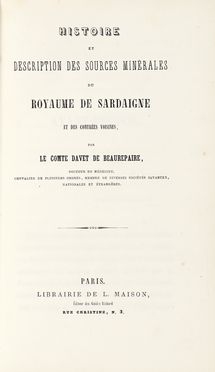  Davet de Beaurepaire (comte de) Davet de Beaurepaire (comte de) : Histoire et description des sources minrales du Royaume de Sardaigne et des contres voisines. Storia locale, Storia, Diritto e Politica  - Auction Books, autographs & manuscripts - Libreria Antiquaria Gonnelli - Casa d'Aste - Gonnelli Casa d'Aste