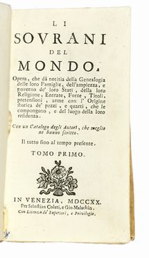 Li sovrani del mondo. Opera, che d notizia della genealogia delle loro famiglie, dell'ampiezza, e governo de' loro stati... Tomo primo (-quarto). Storia, Storia, Diritto e Politica  - Auction Books, autographs & manuscripts - Libreria Antiquaria Gonnelli - Casa d'Aste - Gonnelli Casa d'Aste