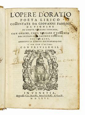  Horatius Flaccus Quintus : L'opere [...] comentate da Giovanni Fabrini da Fighine in lingua vulgare toscana. Classici, Letteratura  Giovanni Fabrini  (Figline, )  - Auction Books, autographs & manuscripts - Libreria Antiquaria Gonnelli - Casa d'Aste - Gonnelli Casa d'Aste