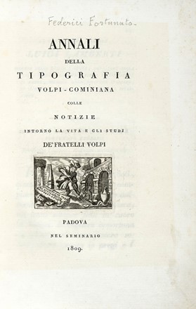  Federici Fortunato : Annali della tipografia Volpi-Cominiana colle notizie intorno la vita e gli studj de' fratelli Volpi.  - Asta Libri a stampa dal XVI al XX secolo [ASTA A TEMPO - PARTE II] - Libreria Antiquaria Gonnelli - Casa d'Aste - Gonnelli Casa d'Aste
