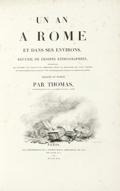  Thomas Antoine Jean Baptiste : Un an a Rome et dans ses environs. Figurato, Geografia e viaggi, Storia locale, Collezionismo e Bibliografia, Storia, Diritto e Politica  - Auction Books, autographs & manuscripts - Libreria Antiquaria Gonnelli - Casa d'Aste - Gonnelli Casa d'Aste