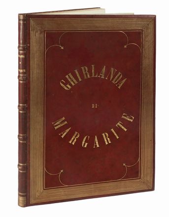  Cibrario Luigi : Ghirlanda di margarite offerta in umile e festoso omaggio agli eccelsi sposi Umberto e Margarita di Savoia da Giuseppe Civelli.  - Asta Libri, autografi e manoscritti - Libreria Antiquaria Gonnelli - Casa d'Aste - Gonnelli Casa d'Aste