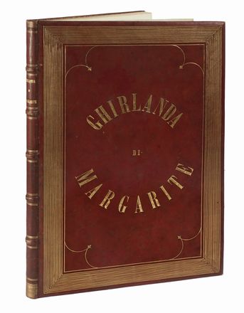  Cibrario Luigi : Ghirlanda di margarite offerta in umile e festoso omaggio agli eccelsi sposi Umberto e Margarita di Savoia da Giuseppe Civelli.  - Asta Libri, autografi e manoscritti - Libreria Antiquaria Gonnelli - Casa d'Aste - Gonnelli Casa d'Aste