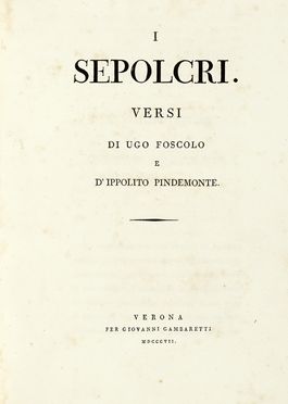  Foscolo Ugo : I sepolcri. Letteratura italiana, Letteratura  Ippolito Pindemonte  - Auction Books, autographs & manuscripts - Libreria Antiquaria Gonnelli - Casa d'Aste - Gonnelli Casa d'Aste