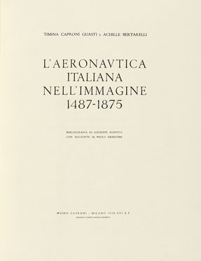  Caproni Guasti Timina : L'aeronautica italiana nell'immagine 1487-1875. Scienze tecniche e matematiche, Aeronautica, Scienze tecniche e matematiche  Achille Bertarelli, Giuseppe Boffito, Paolo Arrigoni  - Auction Books, autographs & manuscripts - Libreria Antiquaria Gonnelli - Casa d'Aste - Gonnelli Casa d'Aste