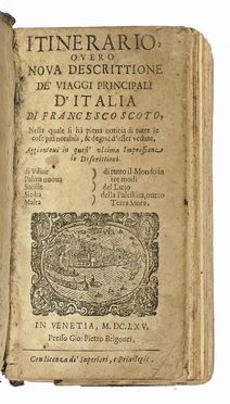  Scoto Francesco : Itinerario, overo nova descrittione de' viaggi principali d'Italia [...] nella quale si ha piena notitia di tutte le cose piu notabili, & degne d'esser vedute.  - Asta Libri, autografi e manoscritti - Libreria Antiquaria Gonnelli - Casa d'Aste - Gonnelli Casa d'Aste