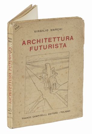  Marchi Virgilio : Architettura futurista.  - Asta Libri, autografi e manoscritti - Libreria Antiquaria Gonnelli - Casa d'Aste - Gonnelli Casa d'Aste