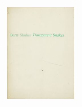  Skuber Berty : Transparent Snakes. Libro d'Artista, Cataloghi di arte, Collezionismo e Bibliografia, Arte  - Auction Books, autographs & manuscripts - Libreria Antiquaria Gonnelli - Casa d'Aste - Gonnelli Casa d'Aste