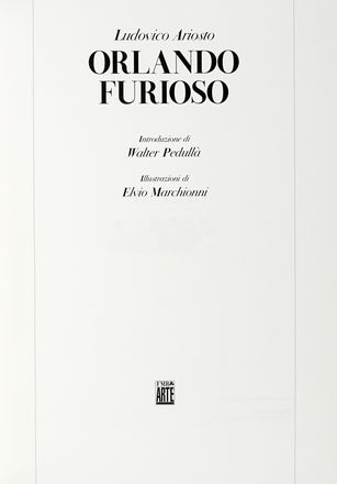  Ariosto Ludovico : Orlando furioso. [...] Illustrazioni di Elvio Marchionni. Classici, Letteratura italiana, Libro d'Artista, Letteratura, Letteratura, Collezionismo e Bibliografia  Elvio Marchionni  (Spello, 1944), Francesco Petrarca, Mario Donizetti  - Auction Books, autographs & manuscripts - Libreria Antiquaria Gonnelli - Casa d'Aste - Gonnelli Casa d'Aste