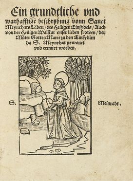  Wytwyler Ulrich : Ein grundtliche und warhafftige Beschrybung vonn Sanct Meynrhats Laben, des Heiligen Einsydels... Religione, Agiografia, Figurato, Religione, Collezionismo e Bibliografia  - Auction Books, autographs & manuscripts - Libreria Antiquaria Gonnelli - Casa d'Aste - Gonnelli Casa d'Aste