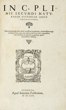  Plinius Secundus Gaius : Historiae mundi libri XXXVII Maiore, quam hactenus vnquam,  [..]