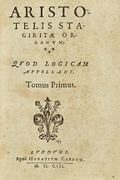  Aristoteles : [Opera omnia]. Organum, quod logicam appellant. Tomus primus (-quartus).  - Asta Libri, autografi e manoscritti - Libreria Antiquaria Gonnelli - Casa d'Aste - Gonnelli Casa d'Aste