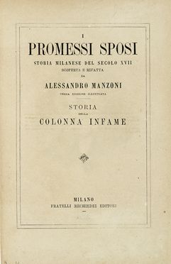  Manzoni Alessandro : I promessi sposi. Storia milanese del secolo XVII [...] Terza edizione illustrata. Storia della colonna infame.  - Asta Libri, autografi e manoscritti - Libreria Antiquaria Gonnelli - Casa d'Aste - Gonnelli Casa d'Aste