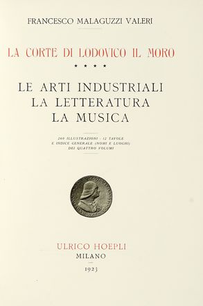  Malaguzzi Valeri Francesco : La corte di Lodovico il Moro. Bramante e Leonardo da Vinci. Gli artisti lombardi. Le arti industriali, la letteratura, la musica. Arte, Storia locale, Figurato, Storia, Diritto e Politica, Collezionismo e Bibliografia  - Auction Books, autographs & manuscripts - Libreria Antiquaria Gonnelli - Casa d'Aste - Gonnelli Casa d'Aste