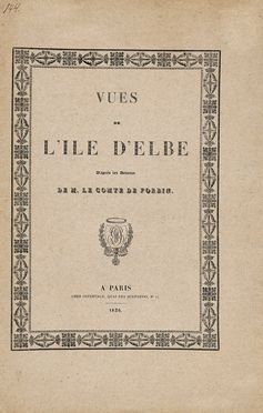  Louis Nicolas Philippe Auguste de Forbin  (La Roque-d'Anthron,, 1777 - Parigi,, 1841) [da], Jean Frderic D'Ostervald  (Neuchtel,, 1773 - Colombier,, 1850) [da] : VUES de L'ILE D'ELBE D'aprs les Dessins DE M. LE COMTE DE FORBIN.  - Asta Libri, autografi e manoscritti - Libreria Antiquaria Gonnelli - Casa d'Aste - Gonnelli Casa d'Aste