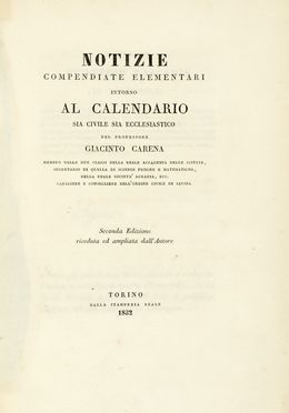  Carena Giacinto : Notizie compendiate elementari intorno al calendario sia civile sia ecclesiastico. Scienze tecniche e matematiche, Gnomonica - Meridiane e Orologi, Antropologia, Scienze tecniche e matematiche, Economia, Sociologia  - Auction Books, autographs & manuscripts - Libreria Antiquaria Gonnelli - Casa d'Aste - Gonnelli Casa d'Aste