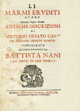  Orsato Sertorio : Li marmi eruditi overo Lettere sopra alcune antiche inscrizioni.  [..]