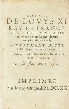  Roye Jean (de) : Histoire de Louys XI, roy de France, et des choses memorables  [..]