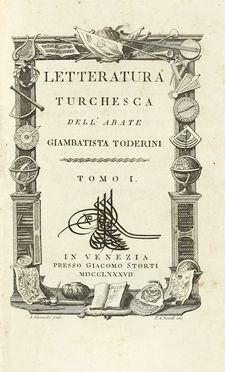  Toderini Giambattista : Letteratura turchesca. Tomo I (-III). Tipografi e Stampatori,  [..]