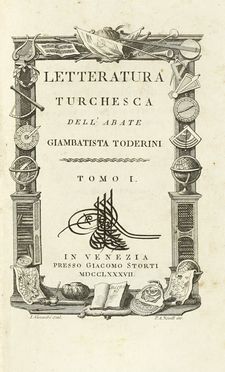  Toderini Giambattista : Letteratura turchesca. Tomo I (-III). Tipografi e Stampatori, Storia, Collezionismo e Bibliografia, Storia, Diritto e Politica  - Auction Books, autographs & manuscripts - Libreria Antiquaria Gonnelli - Casa d'Aste - Gonnelli Casa d'Aste