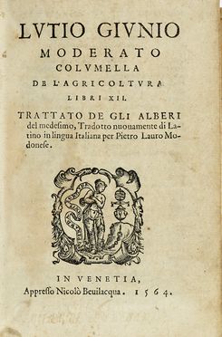  Columella Lucius Iunius Moderatus : De l'agricoltura libri XII Trattato de gli alberi del medesimo...  Pietro Lauro  - Asta Libri, autografi e manoscritti - Libreria Antiquaria Gonnelli - Casa d'Aste - Gonnelli Casa d'Aste