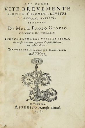  Giovio Paolo : Gli Elogi vite brevemente scritte d'huomini illustri di guerra, antichi, et moderni.  - Asta Libri, autografi e manoscritti - Libreria Antiquaria Gonnelli - Casa d'Aste - Gonnelli Casa d'Aste