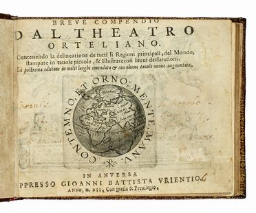  Ortelius Abraham : Breve compendio del Theatro Orteliano. Contenendo la delineatione de tutti li regioni principali, del mondo, stampate in tavole piccole, et illustrate con brevi declarationi.  - Asta Libri, autografi e manoscritti - Libreria Antiquaria Gonnelli - Casa d'Aste - Gonnelli Casa d'Aste