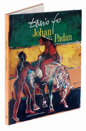  Padan Johan : Dario Fo. Libro d'Artista, Arte, Collezionismo e Bibliografia  - Auction Books, autographs & manuscripts - Libreria Antiquaria Gonnelli - Casa d'Aste - Gonnelli Casa d'Aste