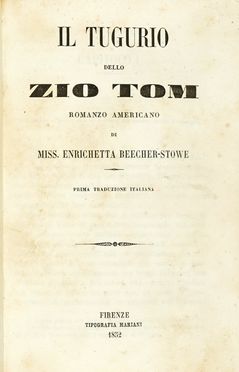  Beecher Stowe Harriet : Il tugurio dello zio Tom romanzo americano. Letteratura italiana, Letteratura  - Auction Books, autographs & manuscripts - Libreria Antiquaria Gonnelli - Casa d'Aste - Gonnelli Casa d'Aste