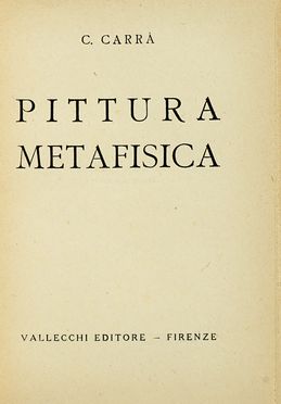  Carrà Carlo : Pittura metafisica. Futurismo, Arte  - Auction Books, autographs & manuscripts - Libreria Antiquaria Gonnelli - Casa d'Aste - Gonnelli Casa d'Aste
