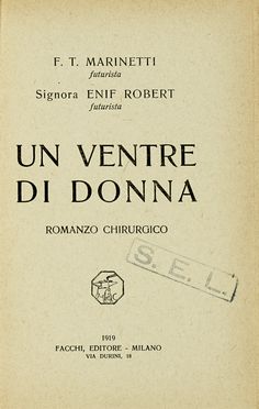  Marinetti Filippo Tommaso : Un ventre di donna. Romanzo chirurgico.  - Asta Libri, autografi e manoscritti - Libreria Antiquaria Gonnelli - Casa d'Aste - Gonnelli Casa d'Aste