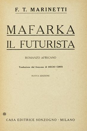  Marinetti Filippo Tommaso : Mafarka il Futurista. Romanzo processato. Futurismo, Arte  - Auction Books, autographs & manuscripts - Libreria Antiquaria Gonnelli - Casa d'Aste - Gonnelli Casa d'Aste