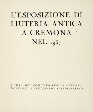 L'Esposizione di Liuteria Antica A Cremona nel 1937. Arte  - Auction Books, autographs & manuscripts - Libreria Antiquaria Gonnelli - Casa d'Aste - Gonnelli Casa d'Aste