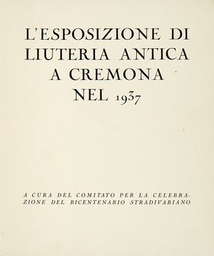 L'Esposizione di Liuteria Antica A Cremona nel 1937.  - Asta Libri, autografi e manoscritti - Libreria Antiquaria Gonnelli - Casa d'Aste - Gonnelli Casa d'Aste