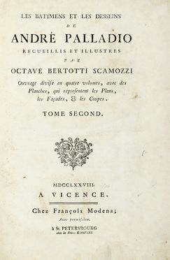  Palladio Andrea : Le batimens et les desseins [...] recueillis et illustrs par Octave Bertotti Scamozzi. Tome 2 (-4).  Vincenzo Scamozzi  - Asta Libri, autografi e manoscritti - Libreria Antiquaria Gonnelli - Casa d'Aste - Gonnelli Casa d'Aste