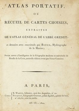  Grenet (abb) : Atlas portatif recueil des cartes choisies extraites de l'Atlas generale [...] dresss avec exactitude par Bonne.  Rigobert Bonne  (Raucourt, Ardenne, 1727 - Parigi, 1795)  - Asta Libri, autografi e manoscritti - Libreria Antiquaria Gonnelli - Casa d'Aste - Gonnelli Casa d'Aste